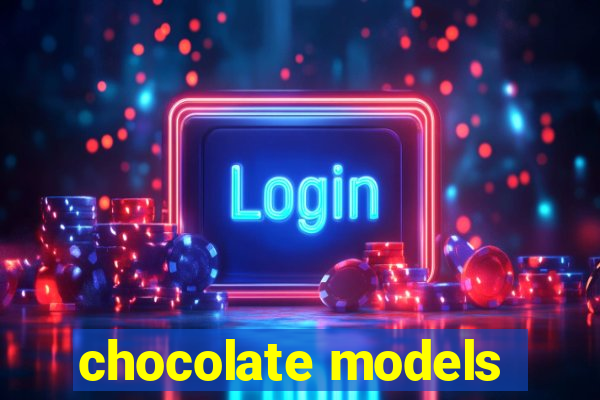 chocolate models